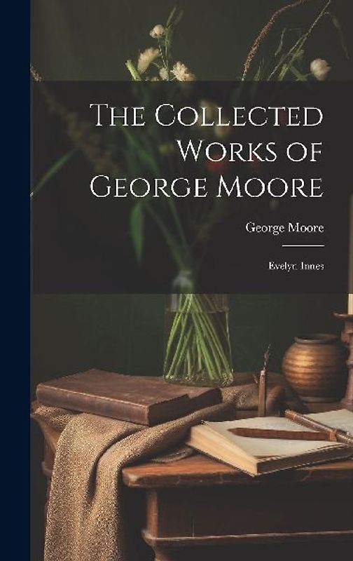 The Collected Works of George Moore: Evelyn Innes