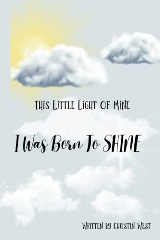 This Little Light of Mine, I Was Born to Shine