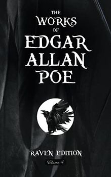 The Works of Edgar Allan Poe: The Original Scripture of the 1903 Raven Edition – Volume Four (Annotated)