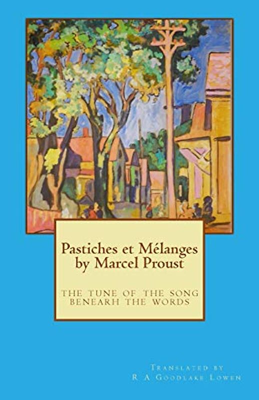 Pastiches et Melanges by Marcel Proust: The Song beneath the Words (European Cultural History Series)
