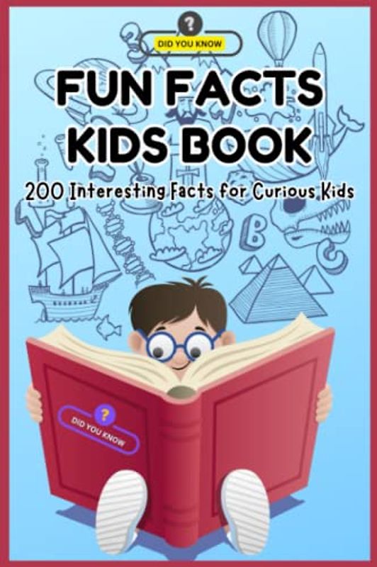 Fun Facts Kids Book - 200 Interesting Facts for Curious Kids
