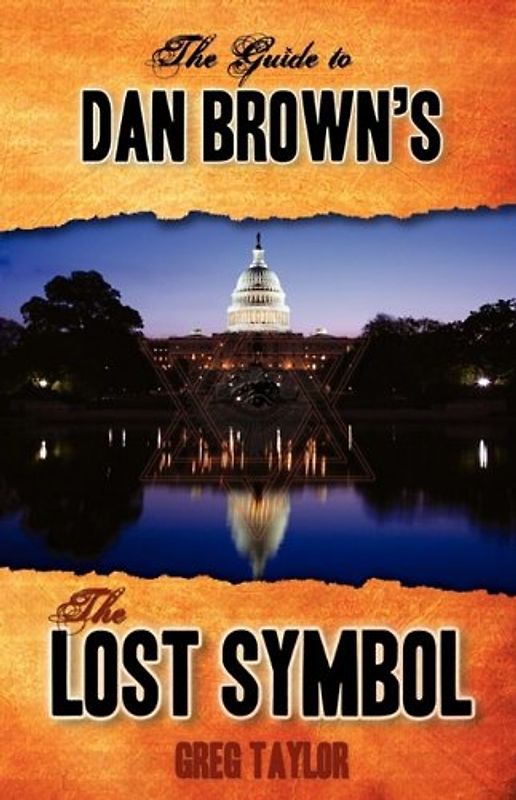 The Guide to Dan Brown's the Lost Symbol: Freemasonry, Noetic Science, and the Hidden History of America - Taylor, Greg