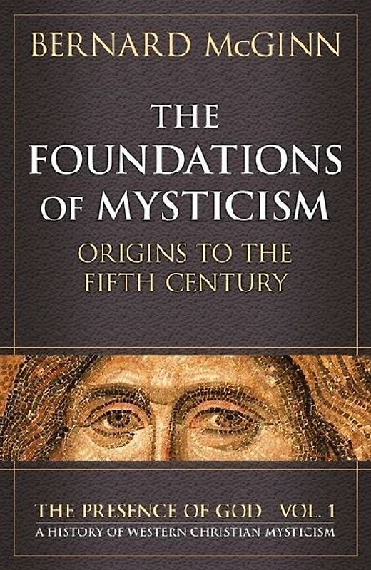 Foundations of Mysticism Origins to the Fifth Century