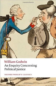 An Enquiry Concerning Political Justice (Oxford World's Classics) - Godwin, William