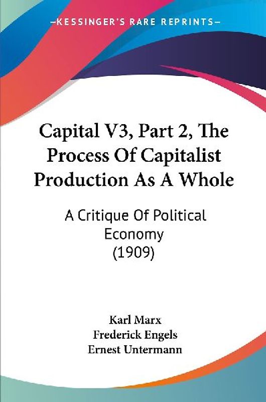 Capital V3, Part 2, The Process Of Capitalist Production As A Whole