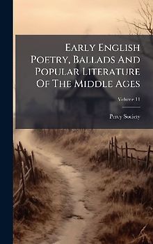 Early English Poetry, Ballads And Popular Literature Of The Middle Ages