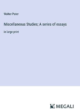 Miscellaneous Studies; A series of essays