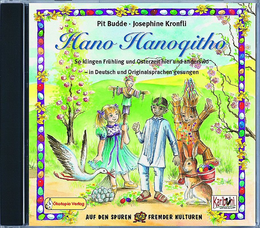 Hano Hanoqitho. CD: So klingen Frühling und Osterzeit hier und anderswo - in Deutsch und Originalsprachen gesungen