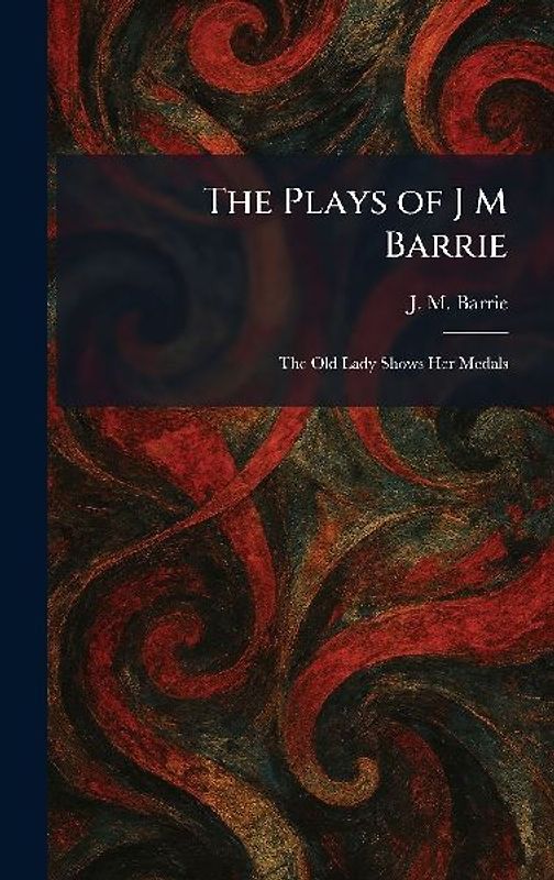 The Plays of J M Barrie