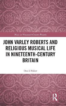 John Varley Roberts and Religious Musical Life in Nineteenth-Century Britain