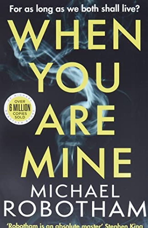 When You Are Mine: A heart-pounding psychological thriller about friendship and obsession: The No.1 bestselling thriller from the master of suspense