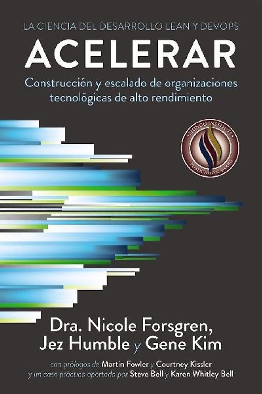 Acelerar : la ciencia del desarrollo Lean y DevOps : construcción y escalado de organizaciones tecnológicas de alto rendimiento