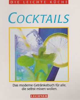 Cocktails : das moderne Getränkebuch für alle, die selbst mixen wollen - unbekannt