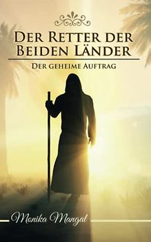 Der Retter der Beiden Lander: Der geheime Auftrag (Der Retter der Beiden Länder, Band 1)