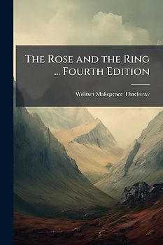 The Rose and the Ring ... Fourth Edition