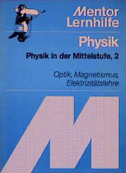 Physik Mittelstufe. Optik, Magnetismus, Elektrizitätslehre