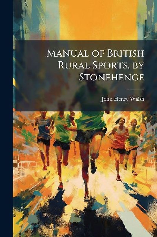 Manual of British Rural Sports, by Stonehenge