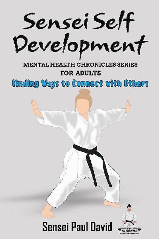 Sensei Self Development - Mental Health Chronicles Series - Finding Ways to Connect with Others