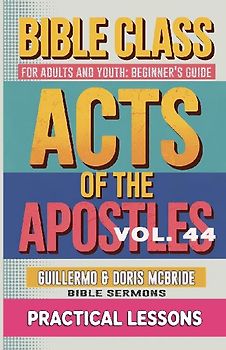Bible Class for Adults and Youth Beginner's Guide - Act of The Apostles