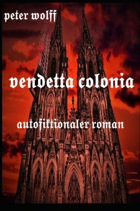 Vendetta Colonia: autofiktionaler Roman