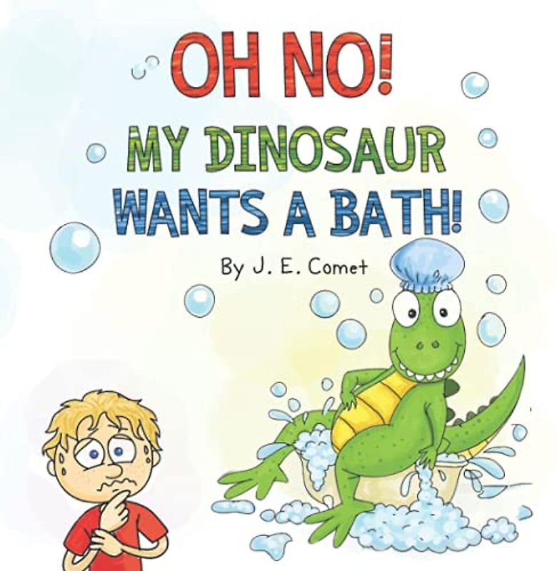 Oh No! My Dinosaur Wants a Bath!: A Funny Book for Kids Ages 3-5, Ages 6-8, Children's Books, Preschool, Kindergarten (The Silly Adventures of Ziggy and James)