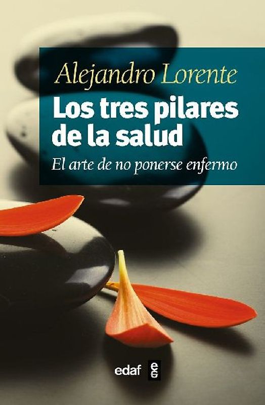 Los tres pilares de la salud : el arte de no ponerse enfermo