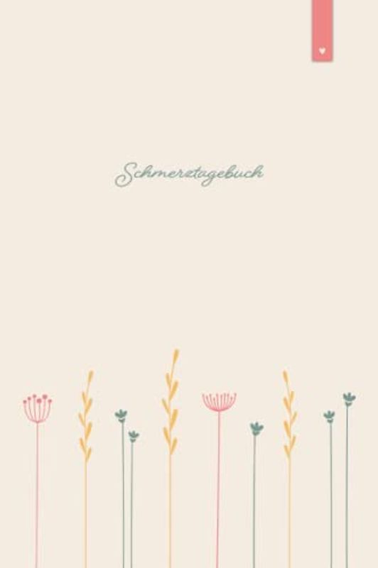 Schmerztagebuch: Liebevoll gestaltetes Tagebuch im DIN A5 Format zum Ausfüllen und Ankreuzen | Schmerzprotokoll zur Dokumentation von Schmerzen | Schmerzen besser verstehen und vorbeugen