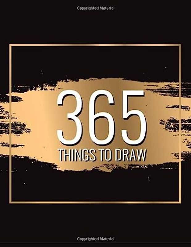 365 Things to Draw: Sketchbook Inspirational to Entertain and Provoke the Imagination (Drawing Books, Art Journals, Doodle Books for Artist)