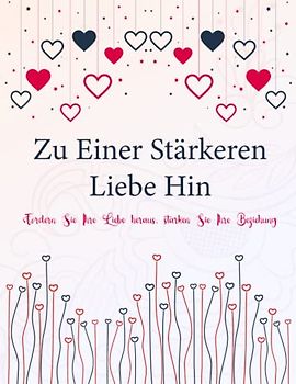 Zu Einer Stärkeren Liebe Hin: Herausforderungen und Aktivitäten für Paare