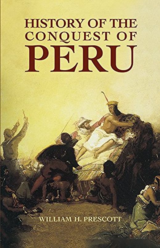History of the Conquest of Peru - Prescott, William H.