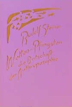 Welten-Pfingsten, die Botschaft der Anthroposophie