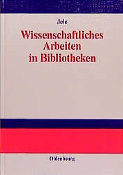 Wissenschaftliches Arbeiten in Bibliotheken