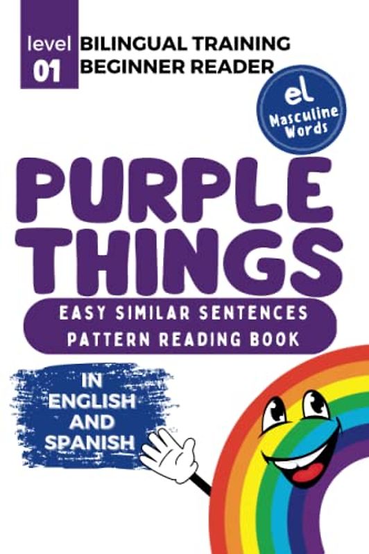 Bilingual Training (Beginner Readers) PURPLE THINGS (el): Easy similar sentences; pattern reading book (Bilingual Training for Beginner Readers COLORS (el))