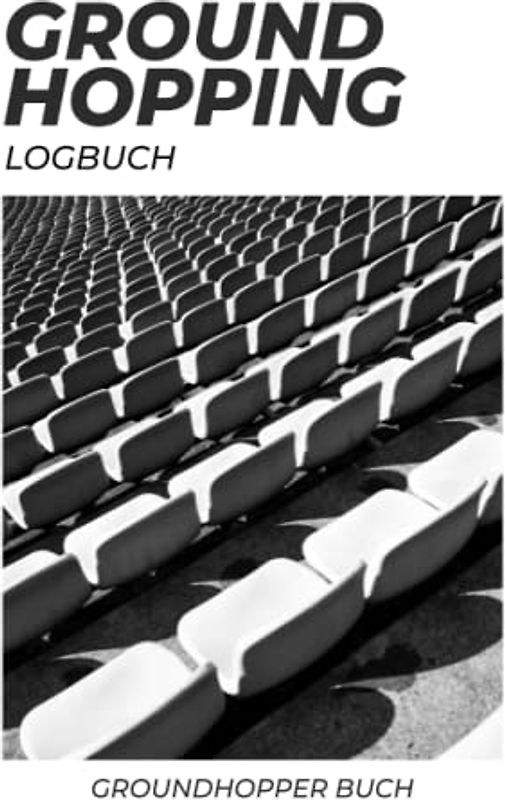 Groundhopping Logbuch: Groundhopper Buch I Deine Groundhopping Berichte zum selber eintragen I Dokumentiere Stadionbesuche und Stadiontouren I 6x9 Zoll I 150 Seiten I
