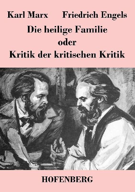 Die heilige Familie oder Kritik der kritischen Kritik