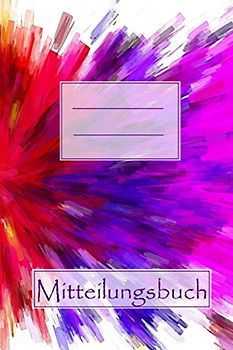 Mitteilungsbuch: Ein Muttiheft für Schule oder Kindergarten