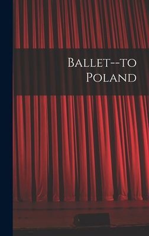 Ballet--to Poland