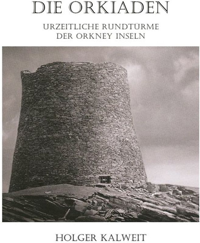 Die Orkiaden - Urzeitliche Rundtürme der Orkney Inseln