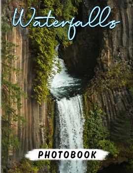 Waterfalls Photo Book: Majestic Images for Wanderlust Decor as Gifts | With 40+ Pages High Quality Pictures for Anyone To Love