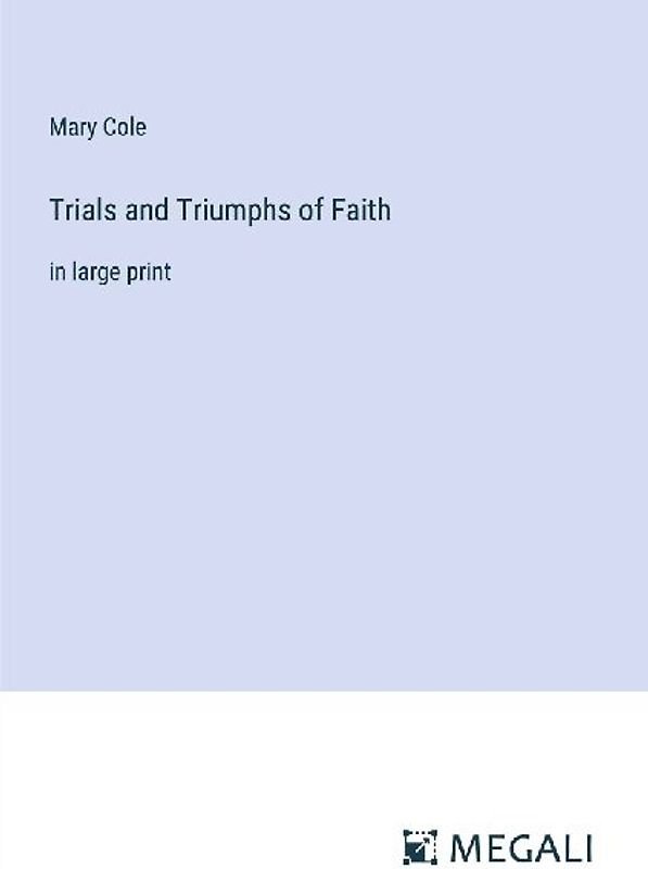 Trials and Triumphs of Faith