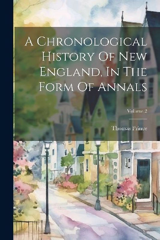 A Chronological History Of New England, In The Form Of Annals; Volume 2
