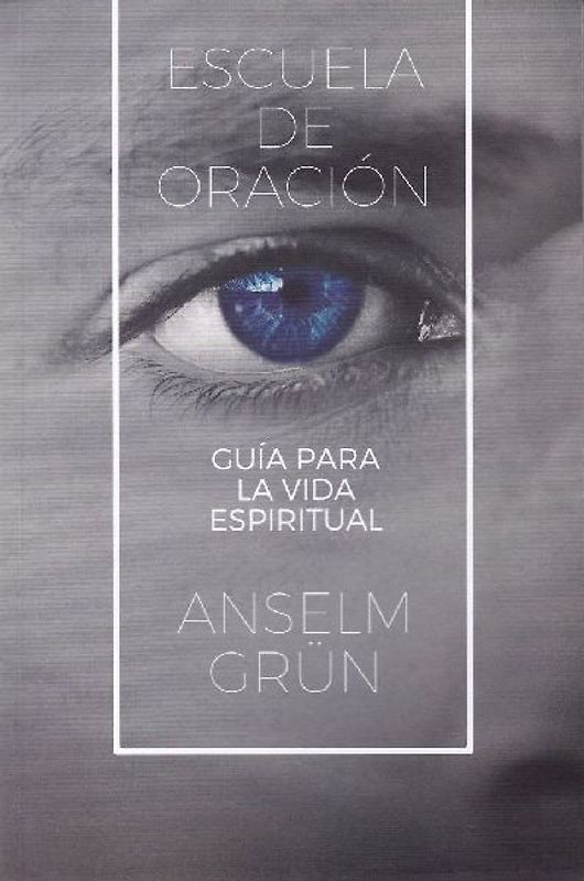 Escuela de oración : guía para la vida espiritual