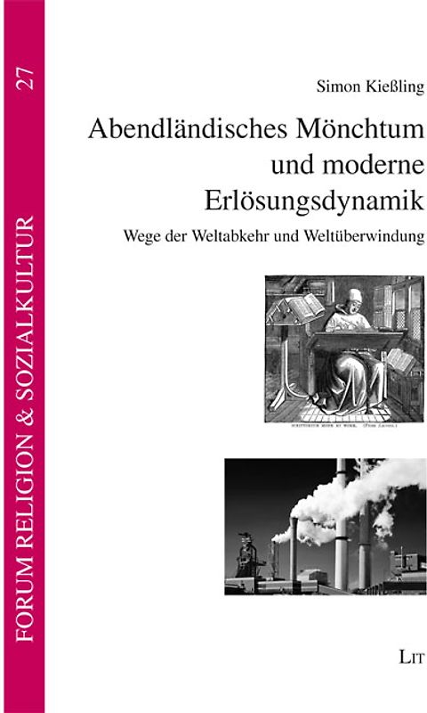 Abendländisches Mönchtum und moderne Erlösungsdynamik. Wege der Weltabkehr und Weltüberwindung