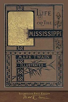 Life on the Mississippi (Illustrated First Edition): 100th Anniversary Collection
