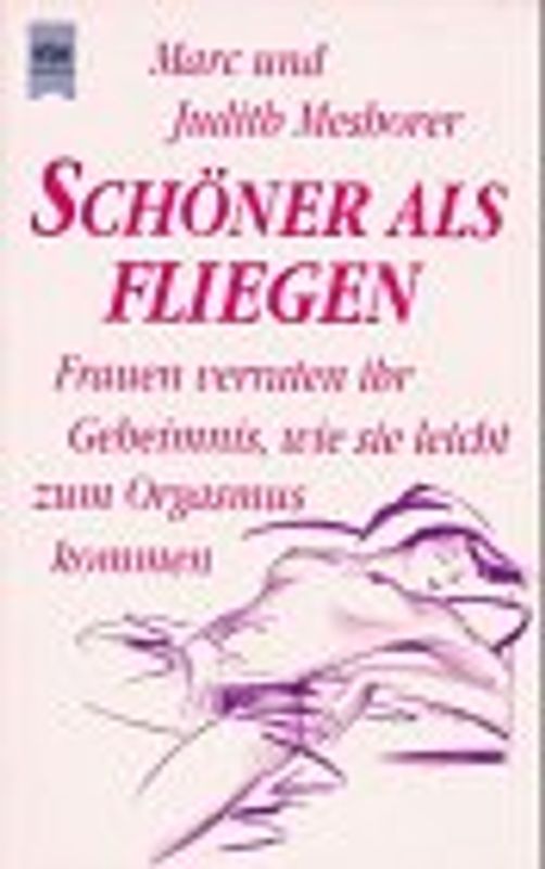 Schöner als Fliegen. Frauen verraten ihr Geheimnis, wie sie leicht zum Orgasmus kommen