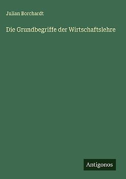 Die Grundbegriffe der Wirtschaftslehre