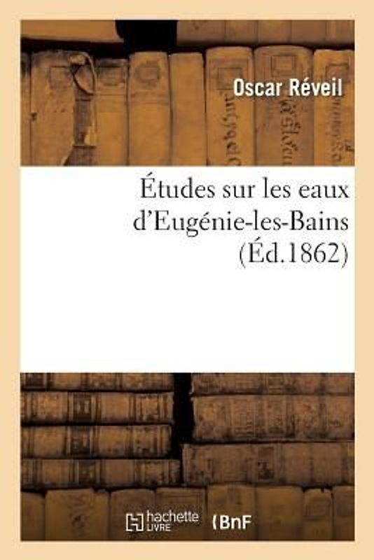 Études Sur Les Eaux d'Eugénie-Les-Bains