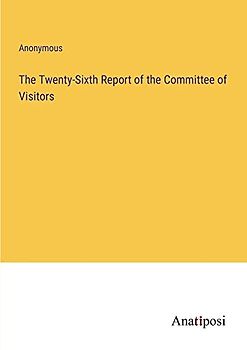 The Twenty-Sixth Report of the Committee of Visitors