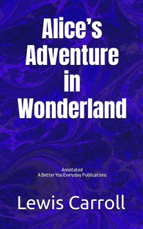 Alice’s Adventure in Wonderland: Annotated, Experience comfortable reading with this latest edition, featuring larger text and expert editing.