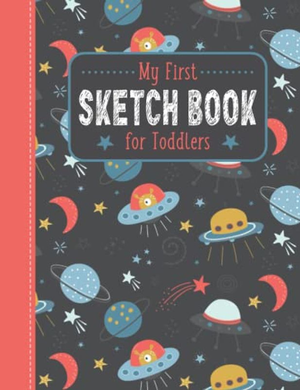 My First Sketch Book for Toddlers: Blank Drawing/Scribbling Pad for Kids Ages 1-4 | Outer Space Theme